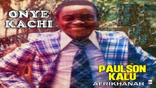 Paulson Kalu  Onyr Kachi Part 1 Official Audio [upl. by Frieder295]