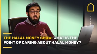 THE HALAL MONEY SHOW What is the point of caring about halal money [upl. by Lonergan457]