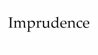 How to Pronounce Imprudence [upl. by Atsed]