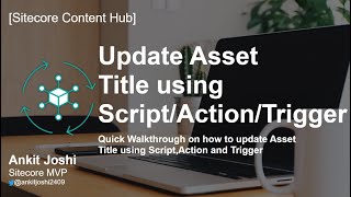 Update Assets Title using Sitecore Content Hub Script Action and Trigger [upl. by Korie]