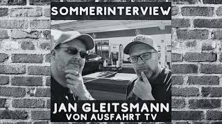 Sommerinterview  Jan Gleitsmann von Ausfahrttv [upl. by Alegre]