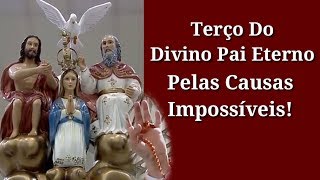 Terço Do Divino Pai Eterno Pelas Causas Impossíveis [upl. by Vine]