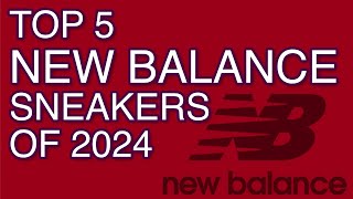 Top 5 New Balance Sneakers of 2024 [upl. by Annekcm418]