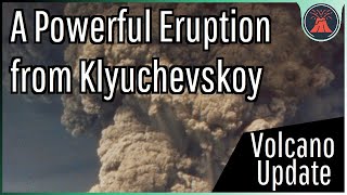 Klyuchevskoy Volcano Update Powerful amp Sustained Explosive Eruption Lengthy Lahars [upl. by Eamon804]