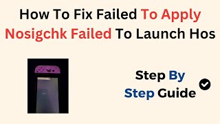 How To Fix Failed To Apply Nosigchk Failed To Launch Hos [upl. by Nichole]