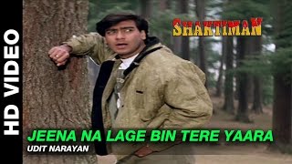 Jeena Na Lage Bin Tere Yaara  Shaktiman  Udit Narayan  Ajay Devgn amp Karishma Kapoor [upl. by Gellman]