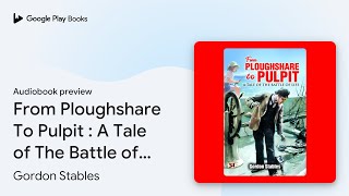 From Ploughshare To Pulpit  A Tale of The… by Gordon Stables · Audiobook preview [upl. by Dinnage283]