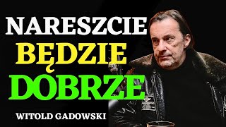 🧐 Będzie dobrze Jaką przyszłość zdaniem Witolda Gadowskiego czeka Polskę [upl. by Emeric]