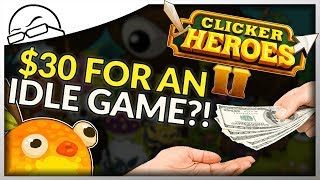 Clicker Heroes 2 is 30 dollars  How much would you pay for an Idle Game [upl. by Enamrahc]