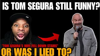 HILARIOUS TOM SEGURA FIRST TIME REACTION quotTom Seguras Wife Fell Down The Stairsquot [upl. by Grondin]