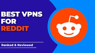 Best VPNs for Reddit  Ranked amp Reviewed for 2023 [upl. by Kieran]