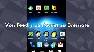 Von Feedly zu Pocket zu Evernote  ANDROID App Tutorial deutsch [upl. by Korella387]