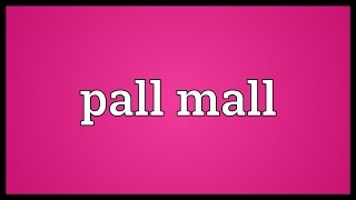 Pall mall Meaning [upl. by Karr]