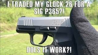 I traded my Glock 26 for a Sig P365 Does it work [upl. by Zilef]