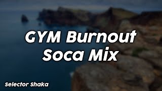 GYM Burnout Soca Mix  Selector Shaka [upl. by Nwonknu]