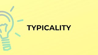 What is the meaning of the word TYPICALITY [upl. by Polivy620]