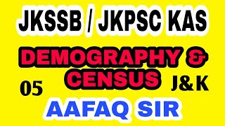 DEMOGRAPHY amp CENSUS 05 BY AAFAQ SIR  JKSSB 2024 SUPERVISOR NT FORESTER JKAS FAA JKPSC JKPSI [upl. by Ikoek314]