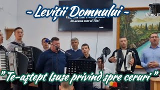 Leviții Domnului  Teaştept Isuse privind spre ceruri Botez Corni BT [upl. by Riek]