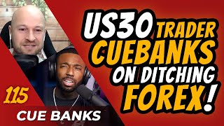 US30 Trader Cue Banks On Ditching Forex amp What It Takes To Become Profitable [upl. by Danika]