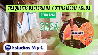 RM 24  PEDIATRIA TRAQUEITIS BACTERIANA y OTITIS MEDIA AGUDA ESTUDIOS M Y C [upl. by Sirap]