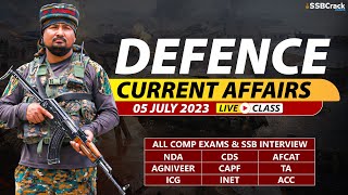 05 July 2023  Defence Current Affairs For NDA CDS AFCAT SSB Interview [upl. by Argyle]