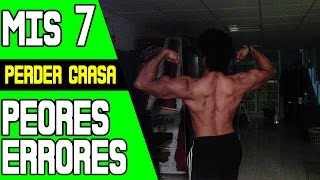 PERDER GRASA Mis 7 peores errores Ahórrate años de estancamiento [upl. by Schreck976]