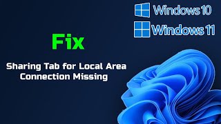 Fix Sharing Tab for Local Area Connection Missing In Windows 1110 [upl. by Suravaj885]