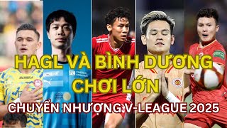 Chuyển nhượng vleague 2025 hagl và bình dương chơi lớn nâng cấp đội hình [upl. by Parsaye]