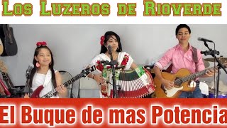 El Buque de mas PotenciaLos Luzeros de Rioverde [upl. by Yorgo]