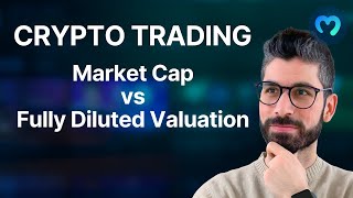 Crypto Trading Market Cap vs Fully Diluted Valuation [upl. by Notelrahc]