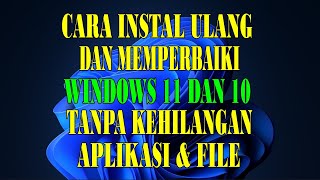 Cara Install Ulang Dan Perbaiki Windows 11 amp 10 Tanpa Kehilangan Aplikasi dan File Pribadi [upl. by Eolande]