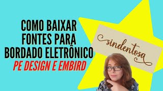 Como baixar fontes para Bordado Eletrônico  PE DESIGN e EMBIRD [upl. by Oiretule109]