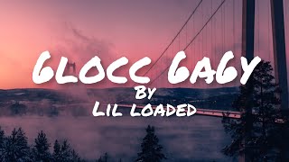 6locc 6a6y Lil Loaded cleanlyrics [upl. by Eelano]