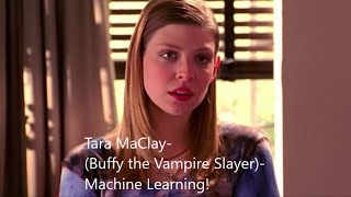 Tara MaClay Buffy the Vampire Slayer Machine Learning [upl. by Jarvis]