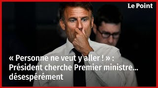 « Personne ne veut y aller  »  Président cherche Premier ministre… désespérément [upl. by Louis]