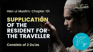 Dua of Resident for Traveller  Hisnul Muslim Chapter 100 [upl. by Ambert6]