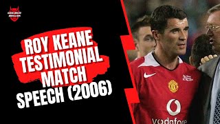 Roy Keane  Testimonial Match Speech  2006 [upl. by Felton544]