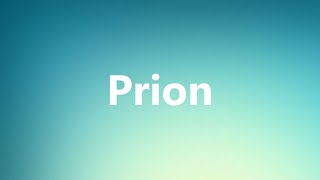 Prion  Medical Meaning and Pronunciation [upl. by Jud589]