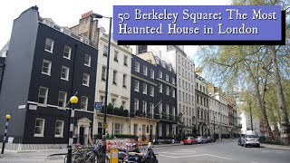 50 Berkeley Square The Most Haunted House in London [upl. by Pack143]