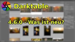 Darktable 460 ist da  was gibt es neues [upl. by Shakespeare66]