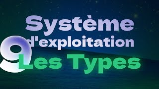 Les types de systèmes dexploitation  9 types [upl. by Eisele]