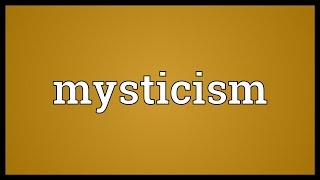 Mysticism Meaning [upl. by Etnaihc]