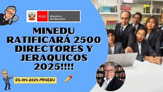 🤑MINEDU RATIFICARÁ 2500 DIRECTORES Y JERARQUICOS 2025😎 [upl. by Guilbert403]