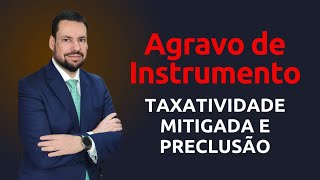 AGRAVO DE INSTRUMENTO TAXATIVIDADE MITIGADA E PRECLUSÃO [upl. by Agon]