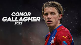 Conor Gallagher  Full Season Show  2022ᴴᴰ [upl. by Enohpets]