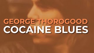 George Thorogood And The Destroyers  Cocaine Blues Official Audio [upl. by Atsirt]