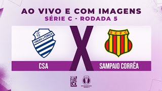 AO VIVO E COM IMAGENS CSA X SAMPAIO CORRÊA  RODADA 05  SÉRIE C 2024 [upl. by Fiden518]