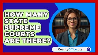 How Many State Supreme Courts Are There  CountyOfficeorg [upl. by Elodia22]