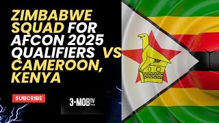 Zimbabwe Squad for Kenya amp Cameroon AFCON 2025 Qualifiers [upl. by Tedra920]