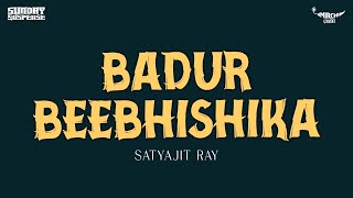 Sunday Suspense  Badur Beebhishika  Satyajit Ray  Mirchi 983 [upl. by Airahs505]